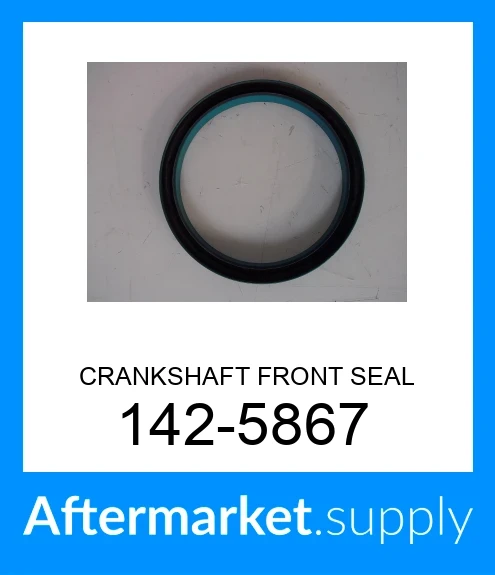 142-5867 - CRANKSHAFT FRONT SEAL (3197401, 2W1733, 4P2733, 1878953 ...